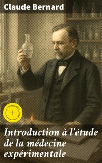 Introduction à l'étude de la médecine expérimentale - Claude Bernard - E-Book