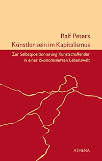 Künstler sein im Kapitalismus - Ralf Peters - E-Book