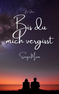 Bis du mich vergisst - Svenja Mann - E-Book