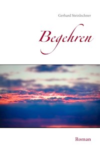 Begehren - Gerhard Steinlechner - E-Book