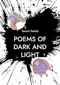 Poems of Dark and Light - Tommi Perkiö - E-Book