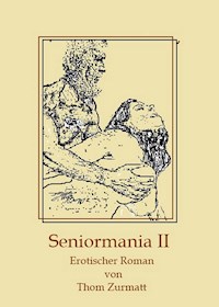 Seniormania II - Thom Zurmatt - E-Book