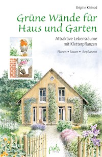 Grüne Wände für Haus und Garten - Brigitte Kleinod - E-Book