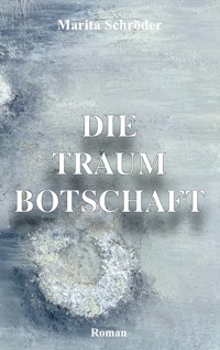 Die Traumbotschaft - Marita Schröder - E-Book