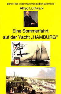 Alfred Lichtwark: Eine Sommerfahrt auf der Yacht "HAMBURG" - Alfred Lichtwark - E-Book