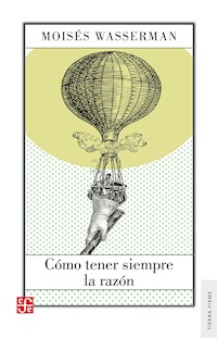 Cómo tener siempre la razón - Moisés Wasserman - E-Book