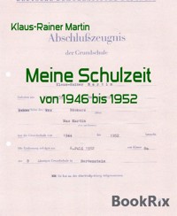 Meine Schulzeit - Klaus-Rainer Martin - kostenlos E-Book