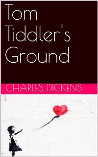 Tom Tiddler's Ground - Charles Dickens. - E-Book