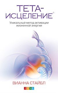 Тета-исцеление - Вианна Стайбл - E-Book