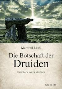 Die Botschaft der Druiden - Manfred Böckl - E-Book
