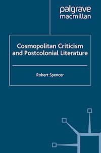 Cosmopolitan Criticism and Postcolonial Literature - R. Spencer - E-Book