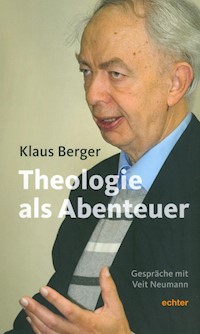 Die Theologie als Abenteuer - Klaus Berger - E-Book