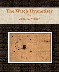 The Witch Hypnotizer - Zena A. Maher - E-Book