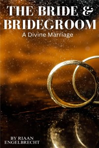 The Bride & Bridegroom - Riaan Engelbrecht - E-Book