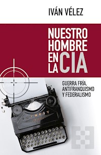 Nuestro hombre en la CIA - Iván Vélez - E-Book