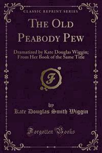 The Old Peabody Pew - Kate Douglas Smith Wiggin - E-Book