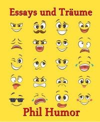 Essays und Träume - Phil Humor - E-Book