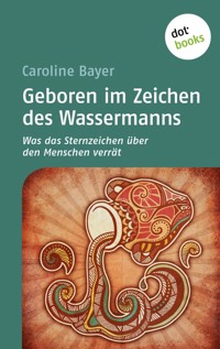 Geboren im Zeichen des Wassermanns - Caroline  Bayer - E-Book
