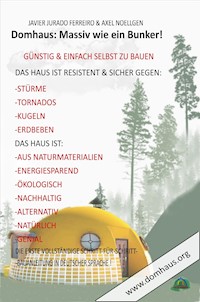DAS DOMHAUS: MASSIV WIE EIN BUNKER! GÜNSTIG UND EINFACH SELBST ZU BAUEN! - Javier Jurado Ferreiro - E-Book