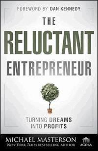 The Reluctant Entrepreneur - Michael Masterson - E-Book