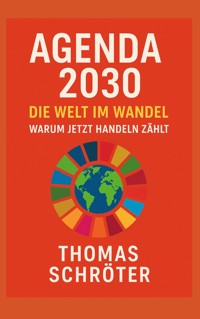 Agenda 2030 Die Welt im Wandel - Thomas Schröter - E-Book