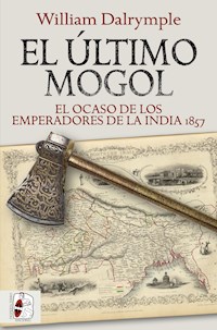 El último mogol - William Dalrymple - E-Book