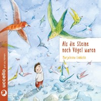 Als die Steine noch Vögel waren - Marjaleena Lembcke - Hörbuch