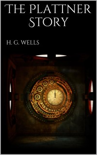 The Plattner Story - H G Wells - E-Book