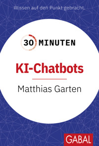 30 Minuten KI-Chatbots - Matthias Garten - E-Book