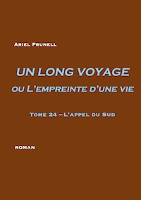 UN LONG VOYAGE ou L'empreinte d'une vie - tome 24 - Ariel Prunell - E-Book