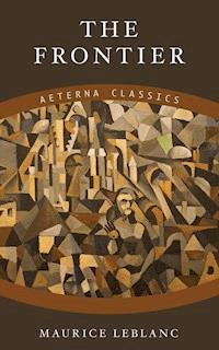 The Frontier - Leblanc Maurice - E-Book