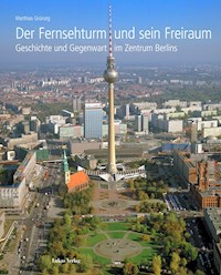 Der Fernsehturm und sein Freiraum - Matthias Grünzig - E-Book