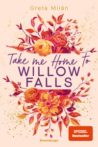 Take Me Home to Willow Falls (knisternde New-Adult-Romance mit wunderschönem Herbst-Setting) - Greta Milán - E-Book
