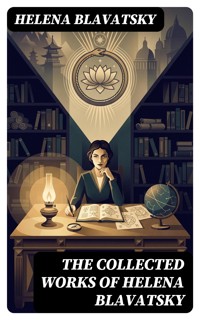 The Collected Works of Helena Blavatsky - Helena Blavatsky - E-Book