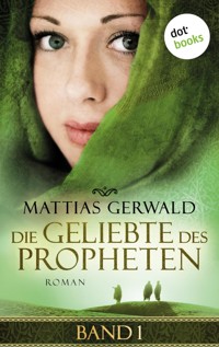 Die Geliebte des Propheten - Band 1 - Mattias Gerwald - E-Book