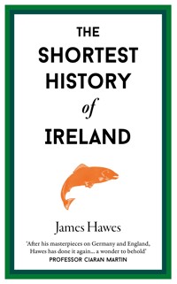 The Shortest History of Ireland - James Hawes - E-Book