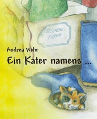 Ein Kater namens ... - Andrea Wehr - E-Book