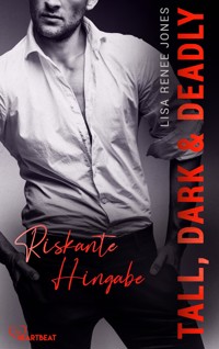 Tall, Dark and Deadly - Riskante Hingabe - Lisa Renee Jones - E-Book