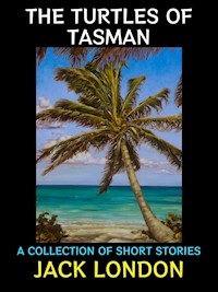 The Turtles of Tasman - Jack  London - E-Book
