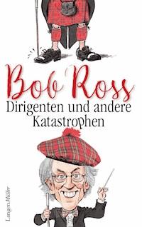 Dirigenten und andere Katastrophen - Bob Ross - E-Book