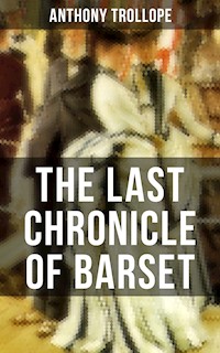 THE LAST CHRONICLE OF BARSET - Anthony Trollope - E-Book