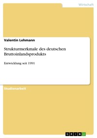 Strukturmerkmale des deutschen Bruttoinlandsprodukts - Valentin Lehmann - E-Book