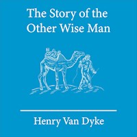 The Story of the Other Wise Man - Henry van Dyke - Hörbuch