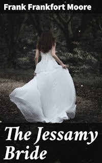 The Jessamy Bride - Frank Frankfort Moore - E-Book