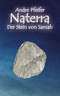 Naterra - Der Stein von Samah - André Pfeifer - E-Book