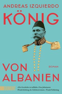 König von Albanien - Andreas Izquierdo - E-Book
