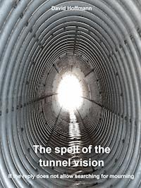 The spell of the tunnel vision - David  Hoffmann - E-Book