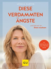 Diese verdammten Ängste ... - Ursula Karven - E-Book