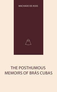 The Posthumous Memoirs of Brás Cubas - Machado de Assis - E-Book