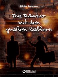 Die Räuber mit den großen Koffern - Günter Saalmann - E-Book